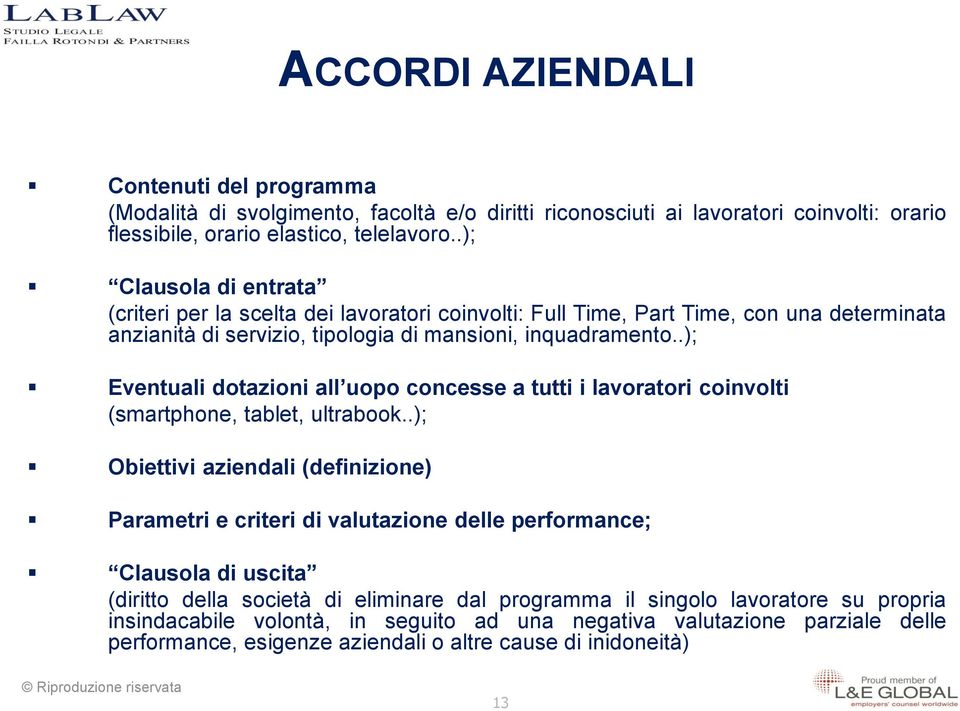 .); Eventuali dotazioni all uopo concesse a tutti i lavoratori coinvolti (smartphone, tablet, ultrabook.