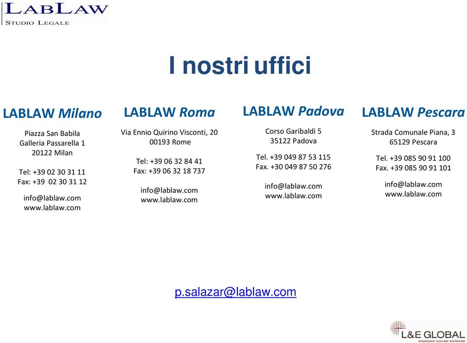 com www.lablaw.com Corso Garibaldi 5 35122 Padova Tel. +39 049 87 53 115 Fax. +30 049 87 50 276 info@lablaw.com www.lablaw.com Strada Comunale Piana, 3 65129 Pescara Tel.