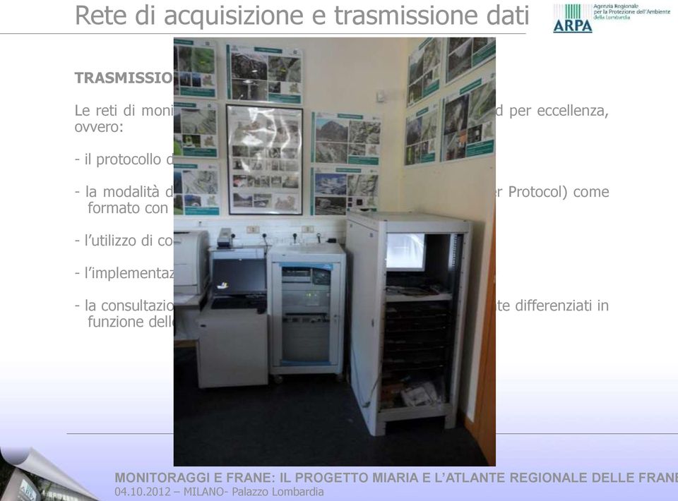 Protocol) come formato con cui rendere disponibili i dati - l utilizzo di codifiche anagrafiche unificate - l implementazione automatica