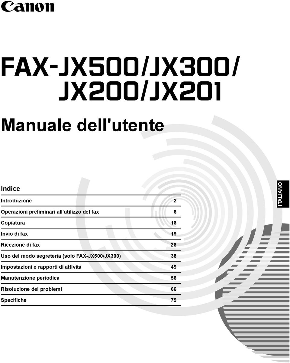 Uso del modo segreteria (solo FAX-JX500/JX300) 38 Impostazioni e rapporti