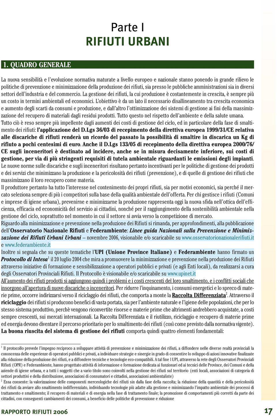 rifiuti, sia presso le pubbliche amministrazioni sia in diversi settori dell industria e del commercio.