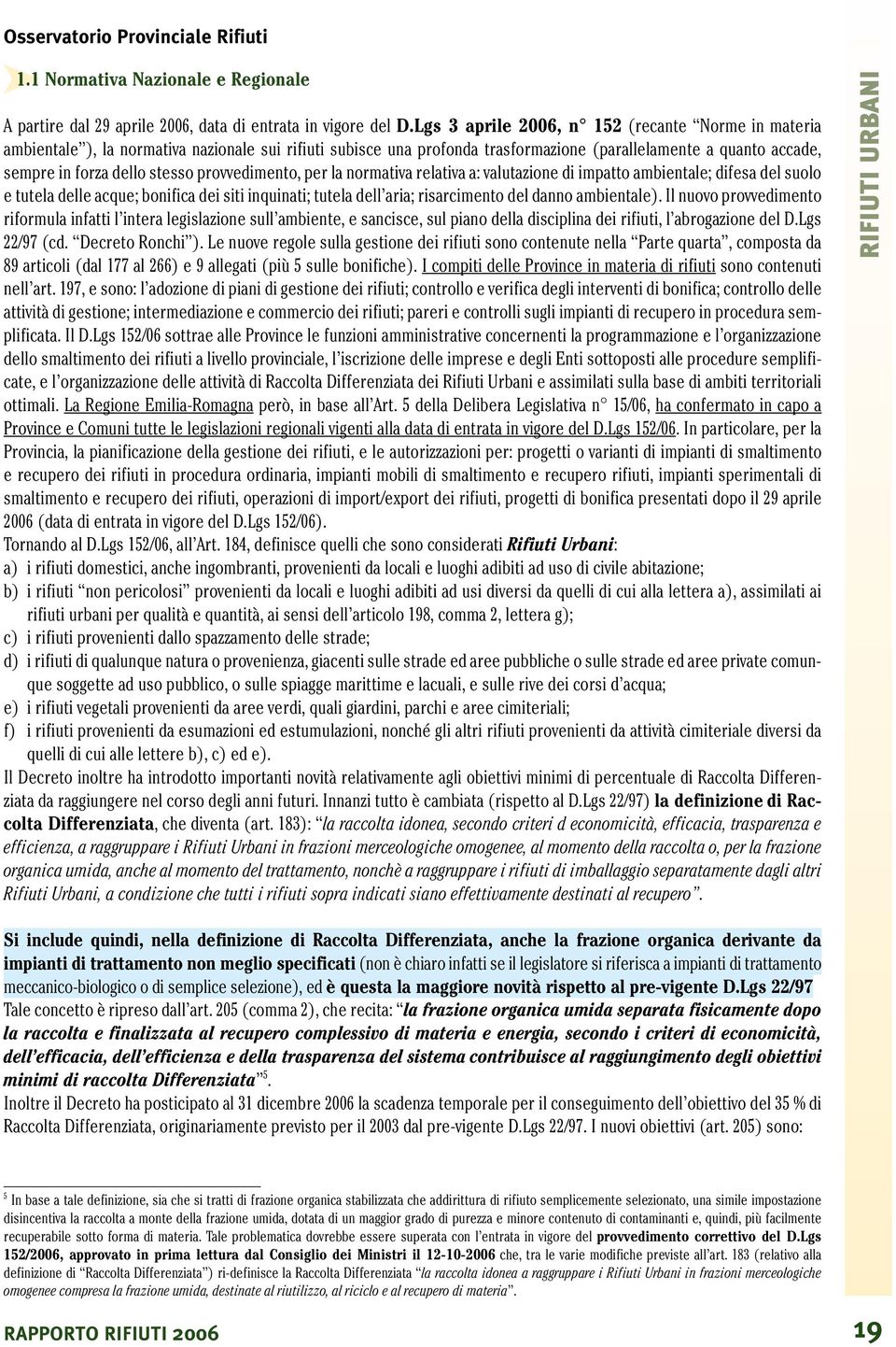 provvedimento, per la normativa relativa a: valutazione di impatto ambientale; difesa del suolo e tutela delle acque; bonifica dei siti inquinati; tutela dell aria; risarcimento del danno ambientale).