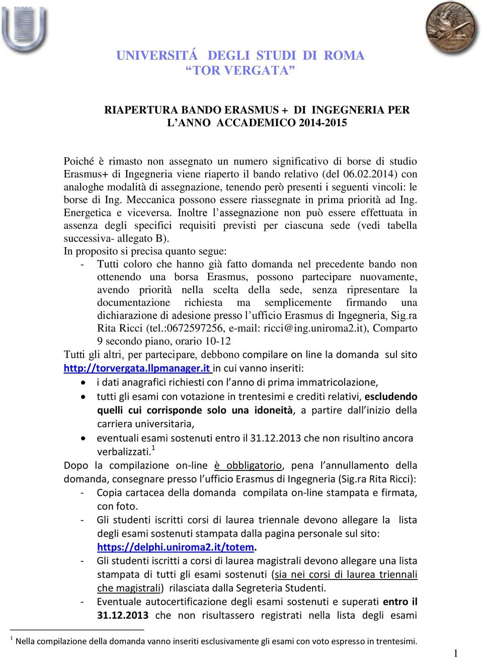 Meccanica possono essere riassegnate in prima priorità ad Ing. Energetica e viceversa.