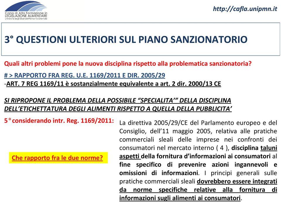 2000/13 CE SI RIPROPONE IL PROBLEMA DELLA POSSIBILE SPECIALITA DELLA DISCIPLINA DELL ETICHETTATURA DEGLI ALIMENTI RISPETTO A QUELLA DELLA PUBBLICITA 5 considerando intr. Reg.