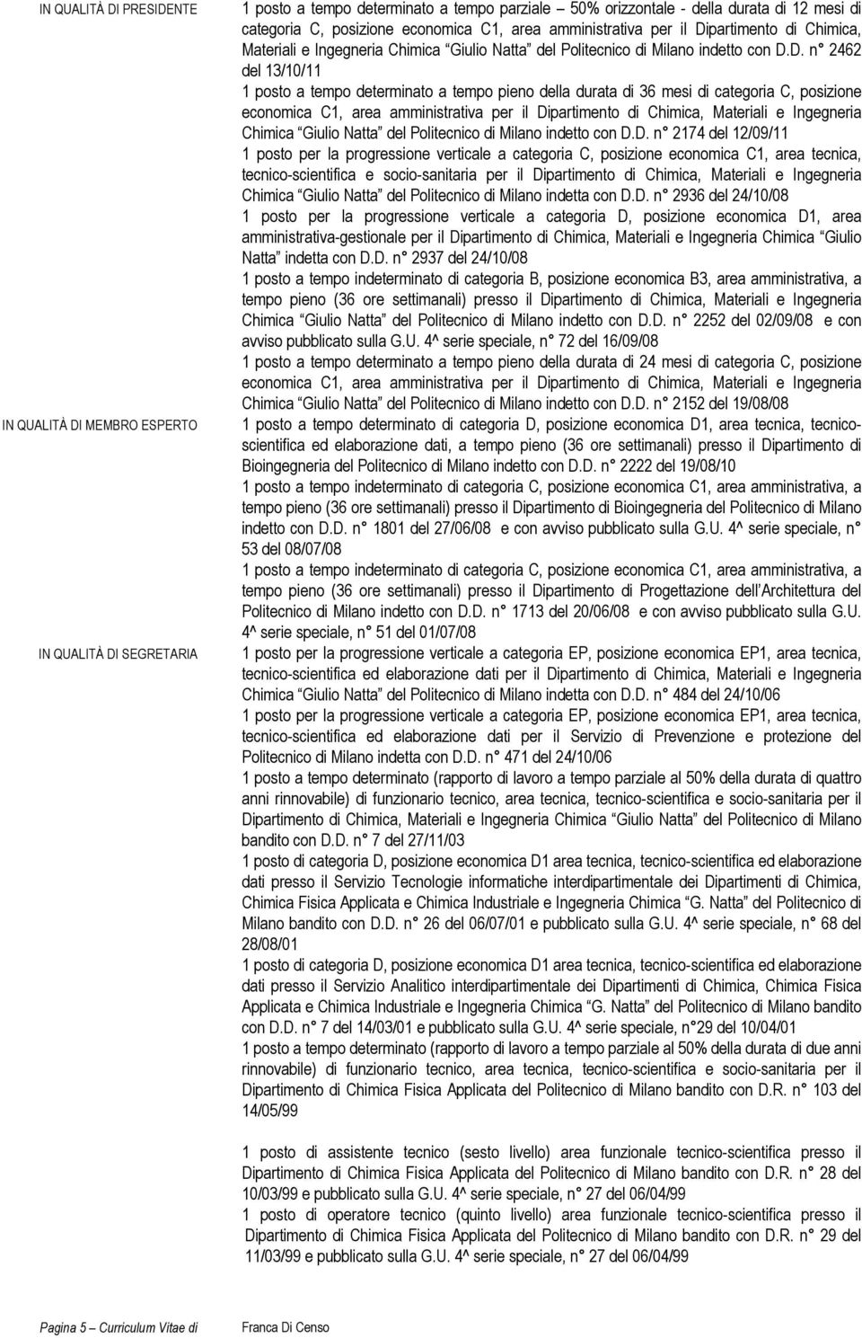 partimento di Chimica, Materiali e Ingegneria Chimica Giulio Natta del Politecnico di Milano indetto con D.