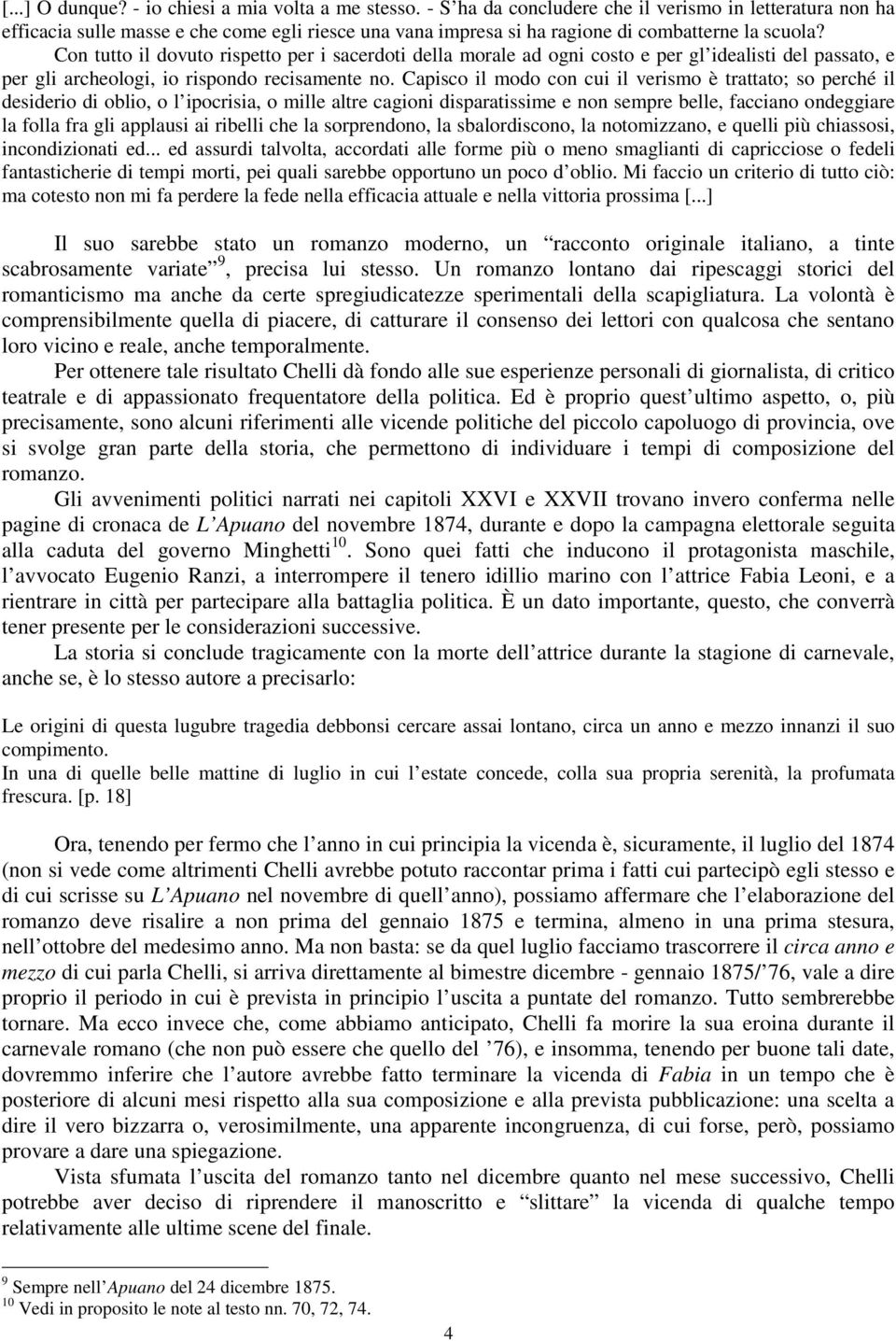 Con tutto il dovuto rispetto per i sacerdoti della morale ad ogni costo e per gl idealisti del passato, e per gli archeologi, io rispondo recisamente no.