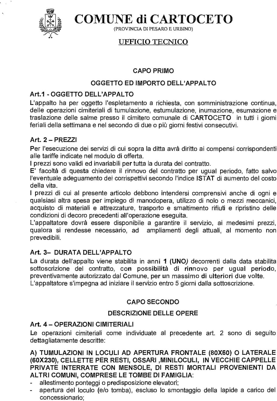 estumulazione, inumazione, esumazione e traslazione delle salme presso il cimitero comunale di CARTOCETO in tutti i giorni feriali della settimana e nel secondo di due o più giorni festivi