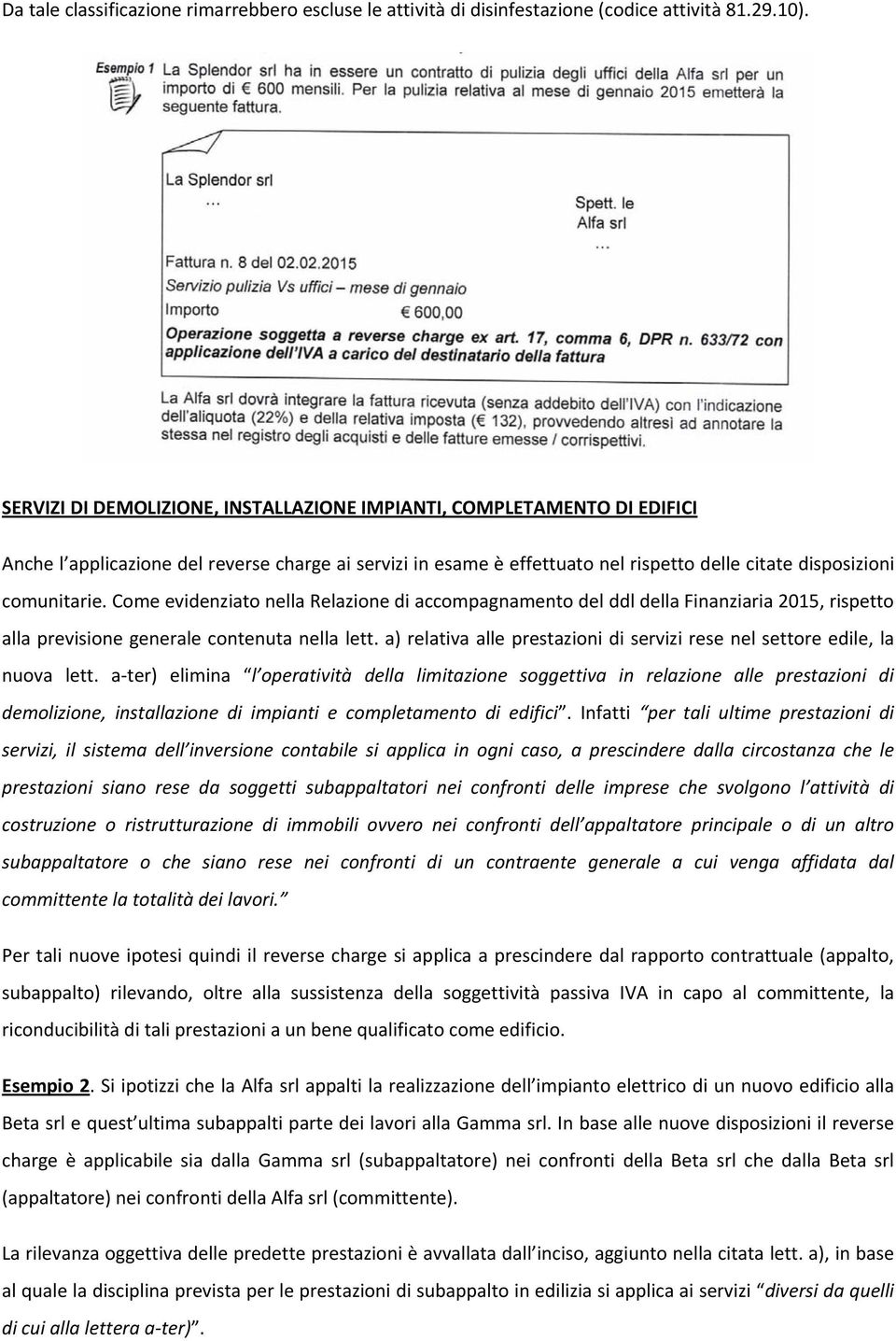 Cme evidenziat nella Relazine di accmpagnament del ddl della Finanziaria 2015, rispett alla previsine generale cntenuta nella lett.