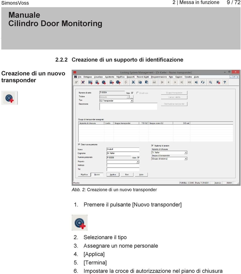 Premere il pulsante [Nuovo transponder] 2. Selezionare il tipo 3.