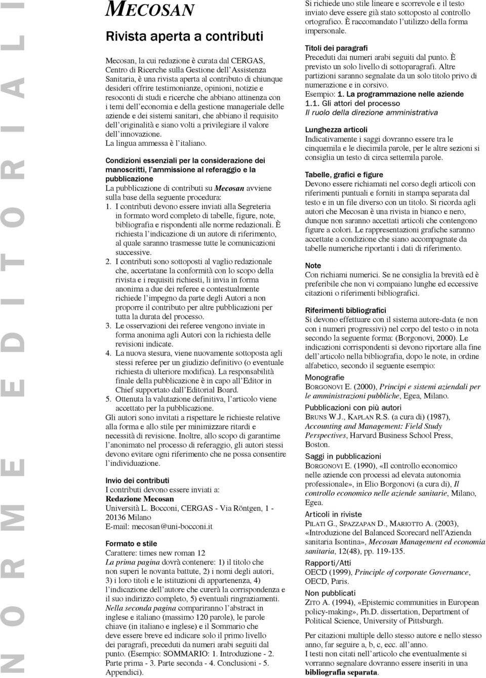 dei sistemi sanitari, che abbiano il requisito dell originalità e siano volti a privilegiare il valore dell innovazione. La lingua ammessa è l italiano.