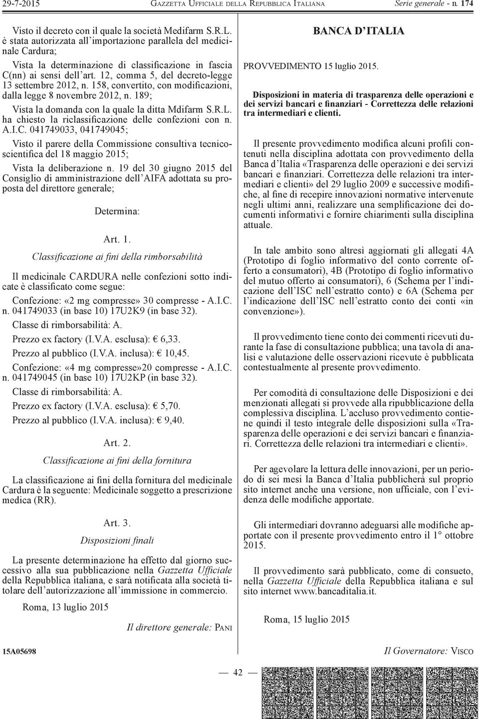 12, comma 5, del decreto-legge 13 settembre 2012, n. 158, convertito, con modifi cazioni, dalla legge 8 novembre 2012, n. 189; Vista la domanda con la quale la ditta Mdifarm S.R.L.