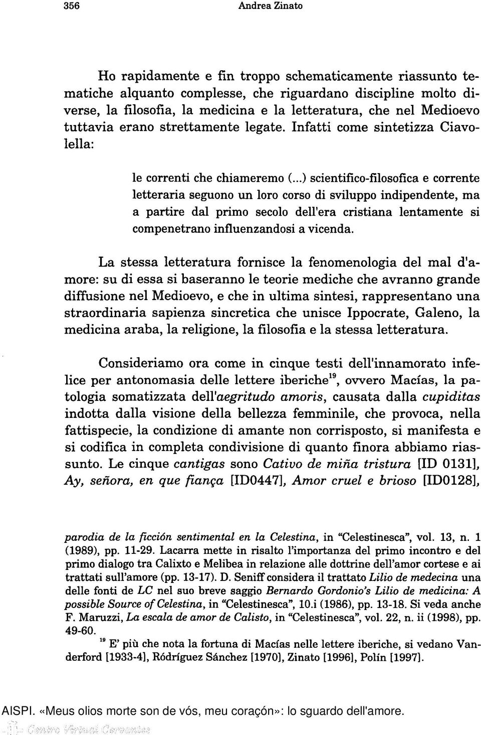 ..) scientifico-filosofica e corrente letteraria seguono un loro corso di sviluppo indipendente, ma a partire dal primo secolo dell'era cristiana lentamente si compenetrano influenzandosi a vicenda.