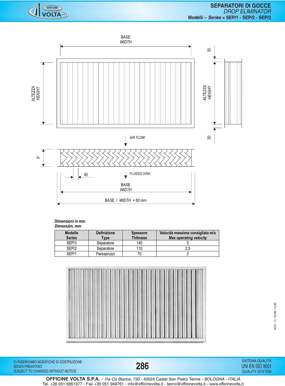 Spessore Thikness SEP/3 Separatore 140 3 SEP/2 Separatore 110 2,5 SEP/1