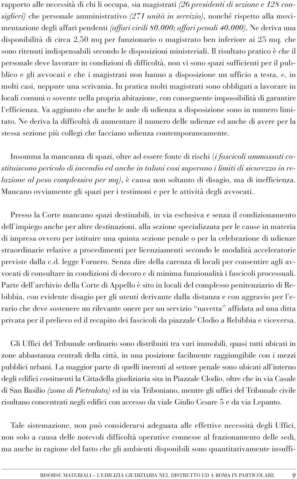 che sono ritenuti indispensabili secondo le disposizioni ministeriali.