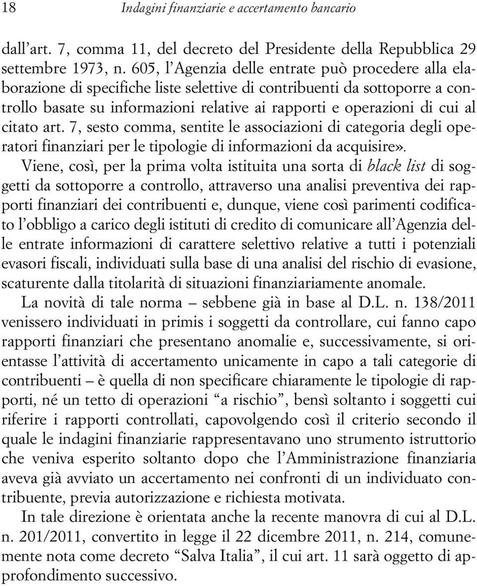 citato art. 7, sesto comma, sentite le associazioni di categoria degli operatori finanziari per le tipologie di informazioni da acquisire».