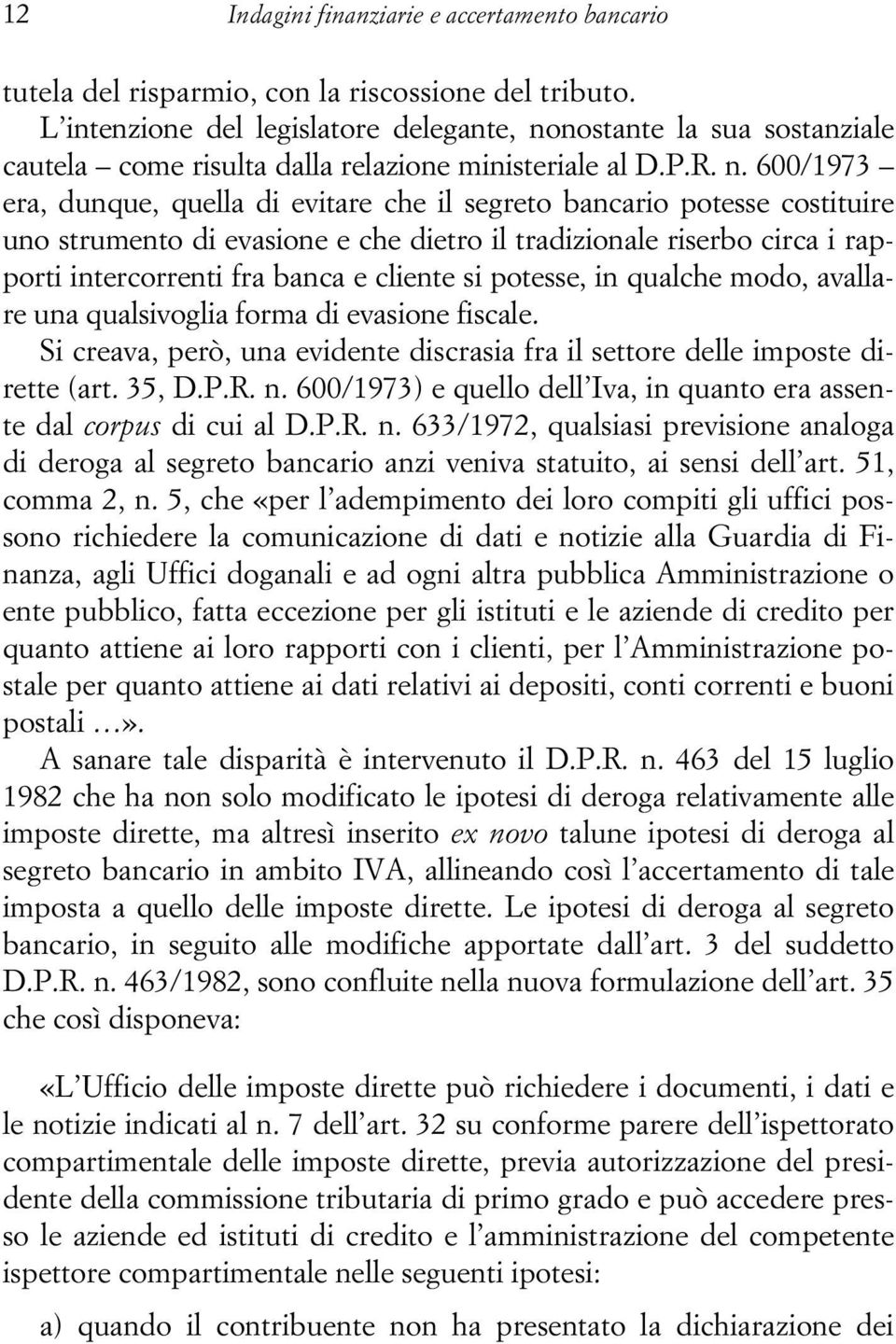 nostante la sua sostanziale cautela come risulta dalla relazione ministeriale al D.P.R. n.