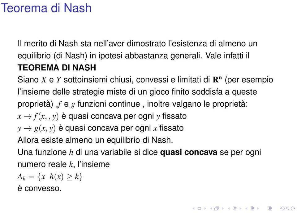 soddisfa a queste proprietà),f e g funzioni continue, inoltre valgano le proprietà: x f(x,,y) è quasi concava per ogni y fissato y g(x, y) è quasi concava