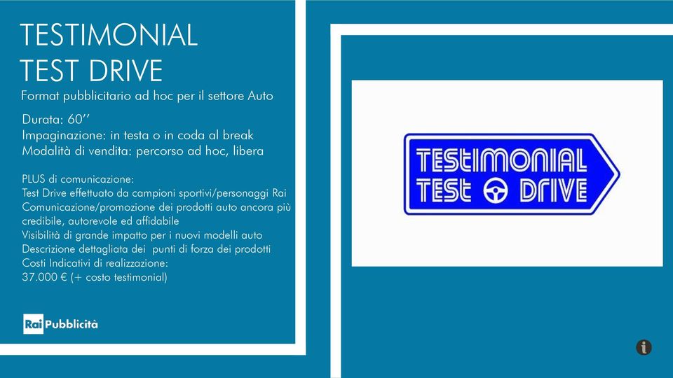 Comunicazione/promozione dei prodotti auto ancora più credibile, autorevole ed affidabile Visibilità di grande impatto per