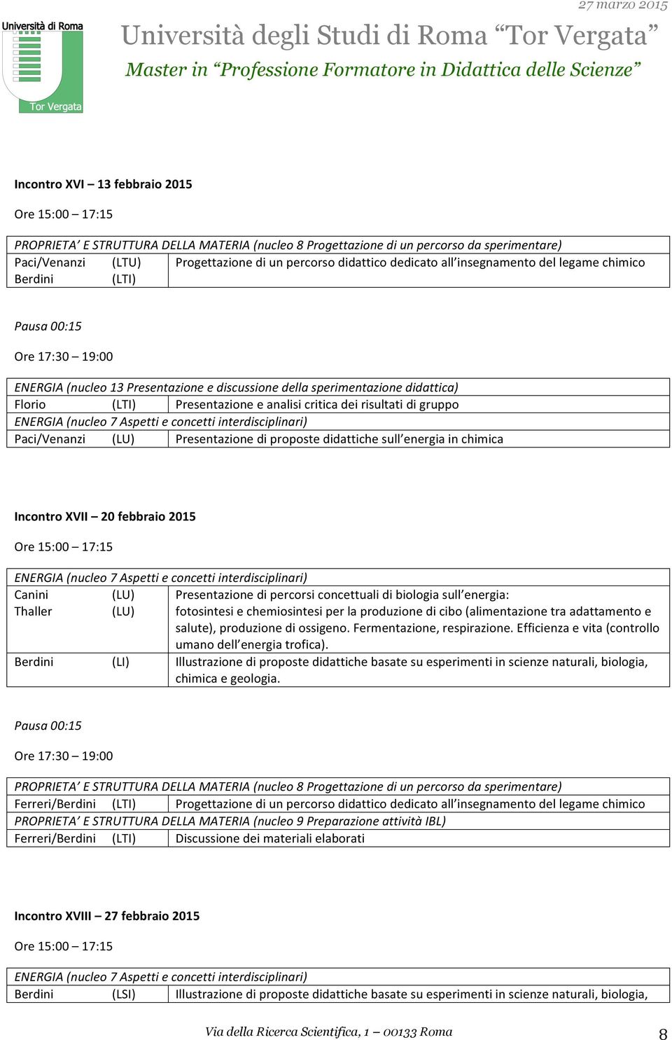 ENERGIA (nucleo 7 Aspetti e concetti interdisciplinari) Paci/Venanzi (LU) Presentazione di proposte didattiche sull energia in chimica Incontro XVII 20 febbraio 2015 ENERGIA (nucleo 7 Aspetti e