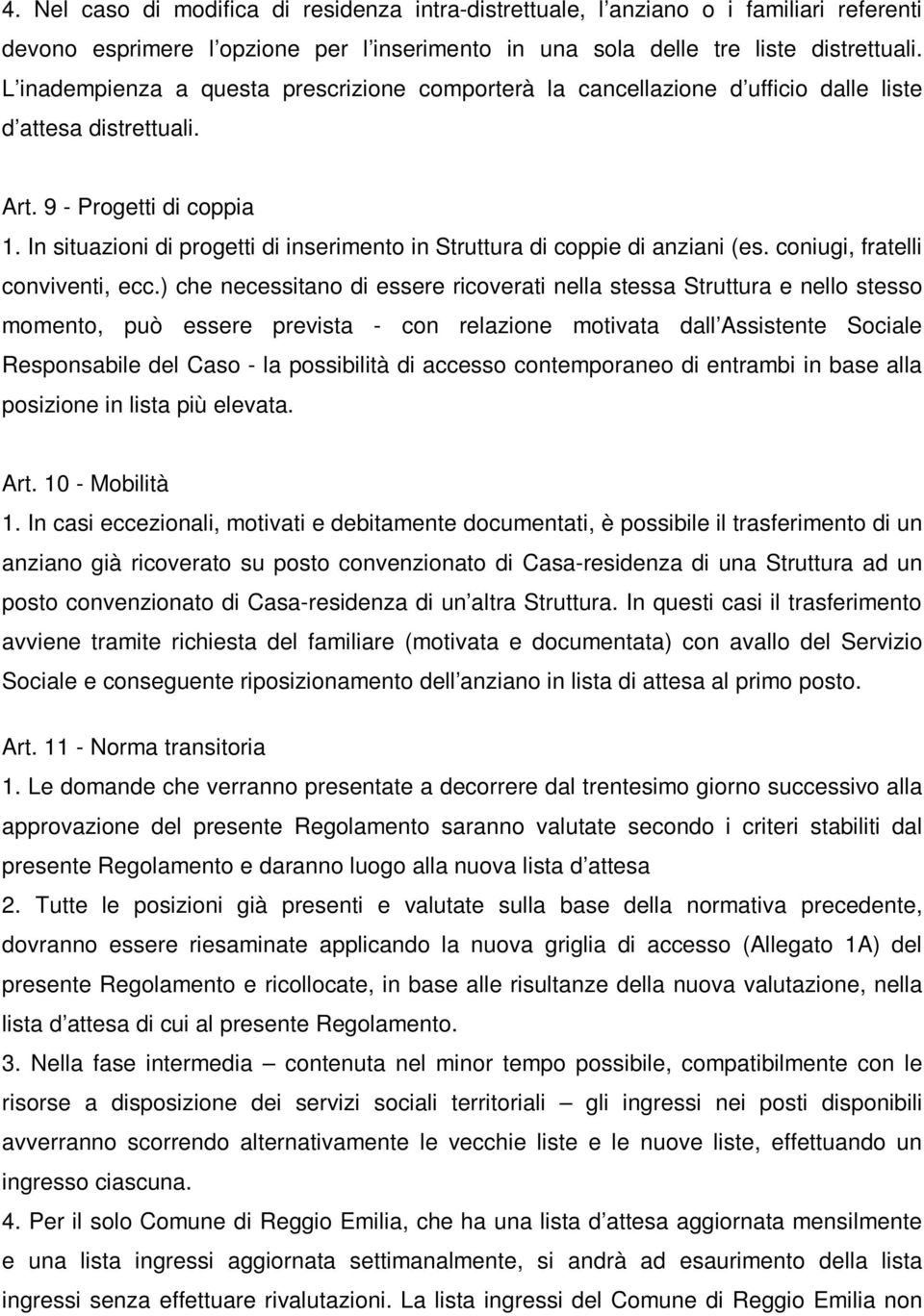 In situazioni di progetti di inserimento in Struttura di coppie di anziani (es. coniugi, fratelli conviventi, ecc.