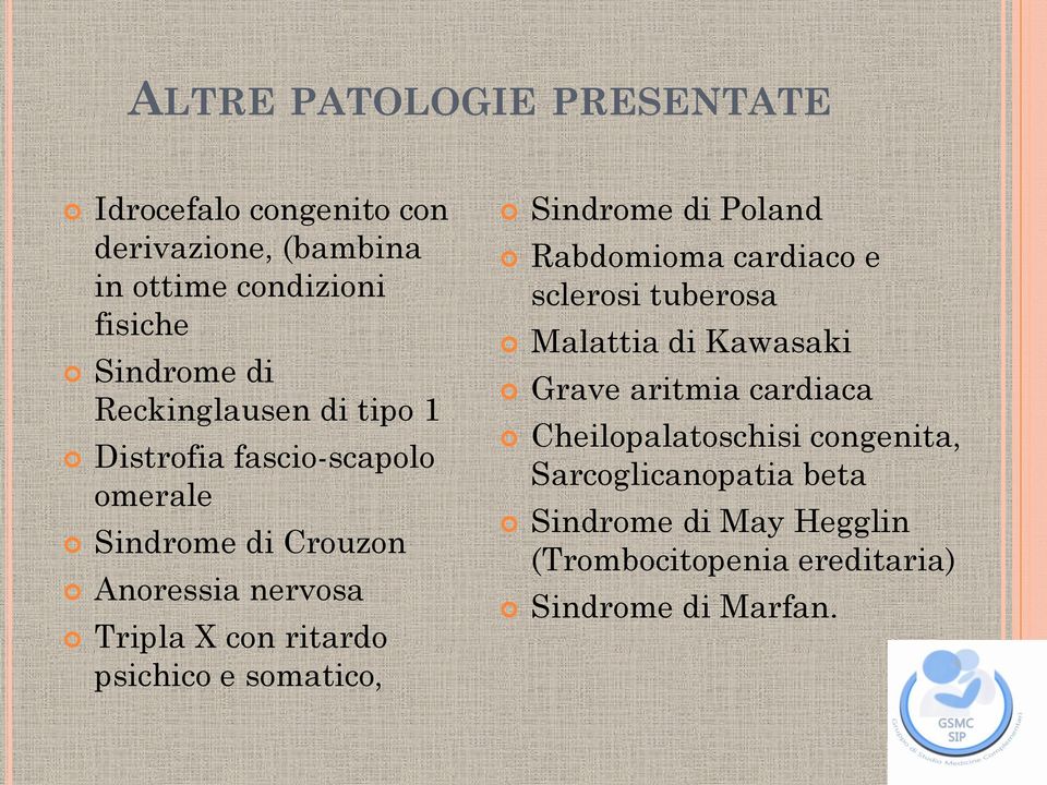 psichico e somatico, Sindrome di Poland Rabdomioma cardiaco e sclerosi tuberosa Malattia di Kawasaki Grave aritmia