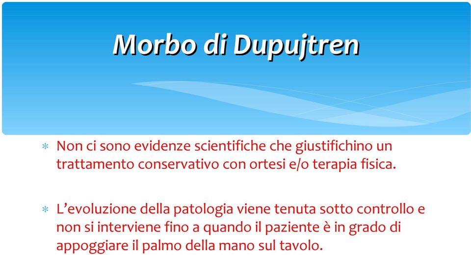 L evoluzione della patologia viene tenuta sotto controllo e non si