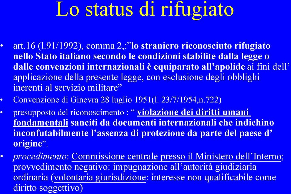 applicazione della presente legge, con esclusione degli obblighi inerenti al servizio militare Convenzione di Ginevra 28 luglio 1951(l. 23/7/1954,n.