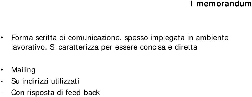 Si caratterizza per essere concisa e diretta