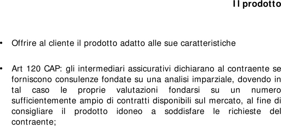 imparziale, dovendo in tal caso le proprie valutazioni fondarsi su un numero sufficientemente ampio di