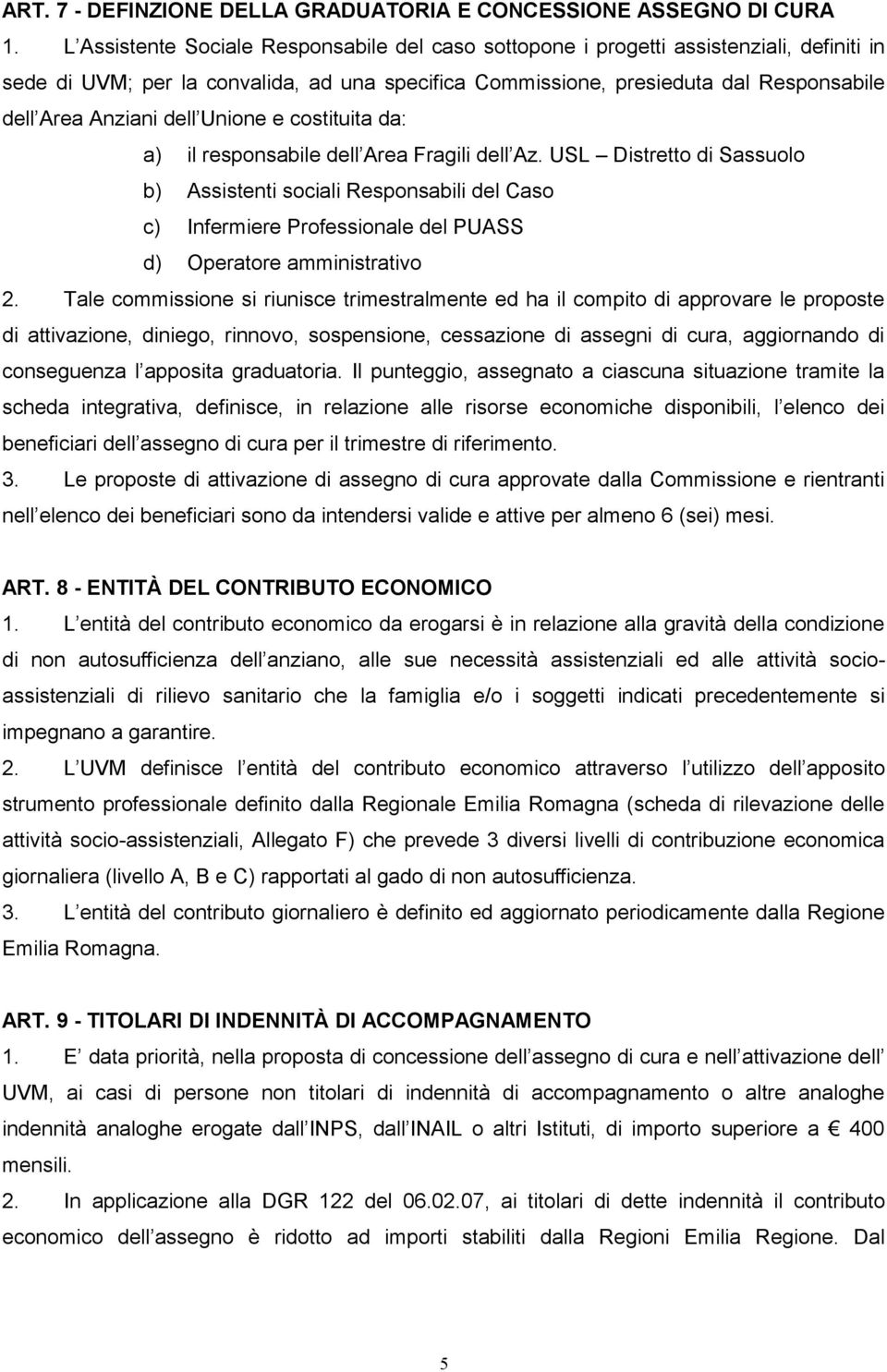 dell Unione e costituita da: a) il responsabile dell Area Fragili dell Az.