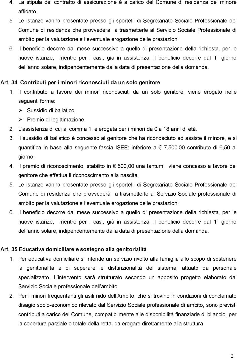 valutazione e l eventuale erogazione delle prestazioni. 6.