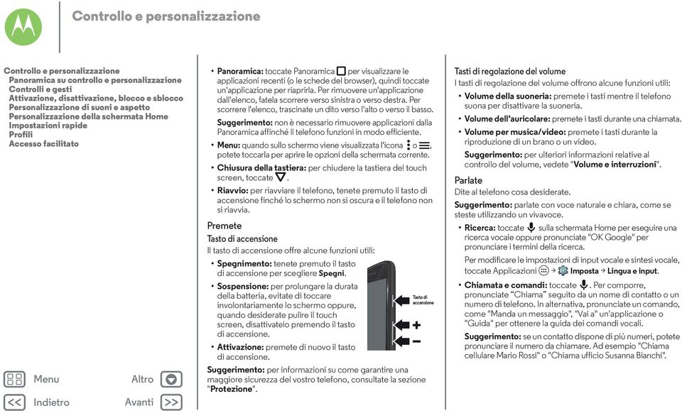 toccate un'applicazione per riaprirla. Per rimuovere un'applicazione dall'elenco, fatela scorrere verso sinistra o verso destra.