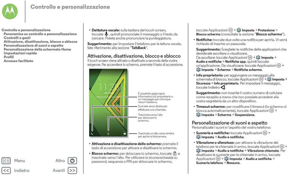 cercare. Potete anche pronunciare la punteggiatura. Suggerimento: per impostare il telefono per la lettura vocale, fate riferimento alla sezione "TalkBack".