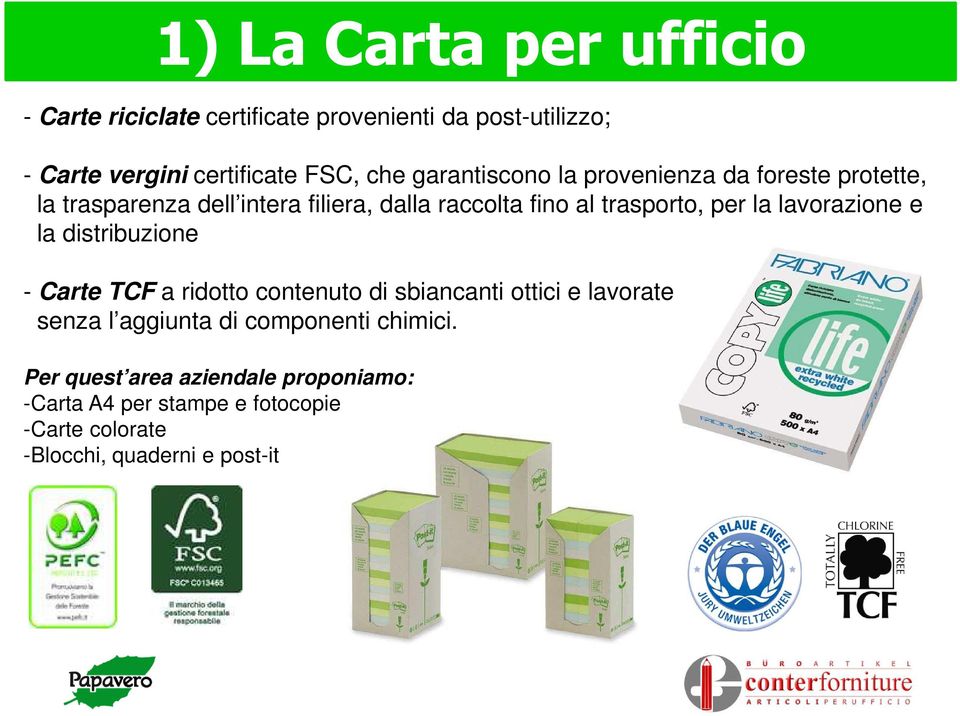 la lavorazione e la distribuzione - Carte TCF a ridotto contenuto di sbiancanti ottici e lavorate senza l aggiunta di