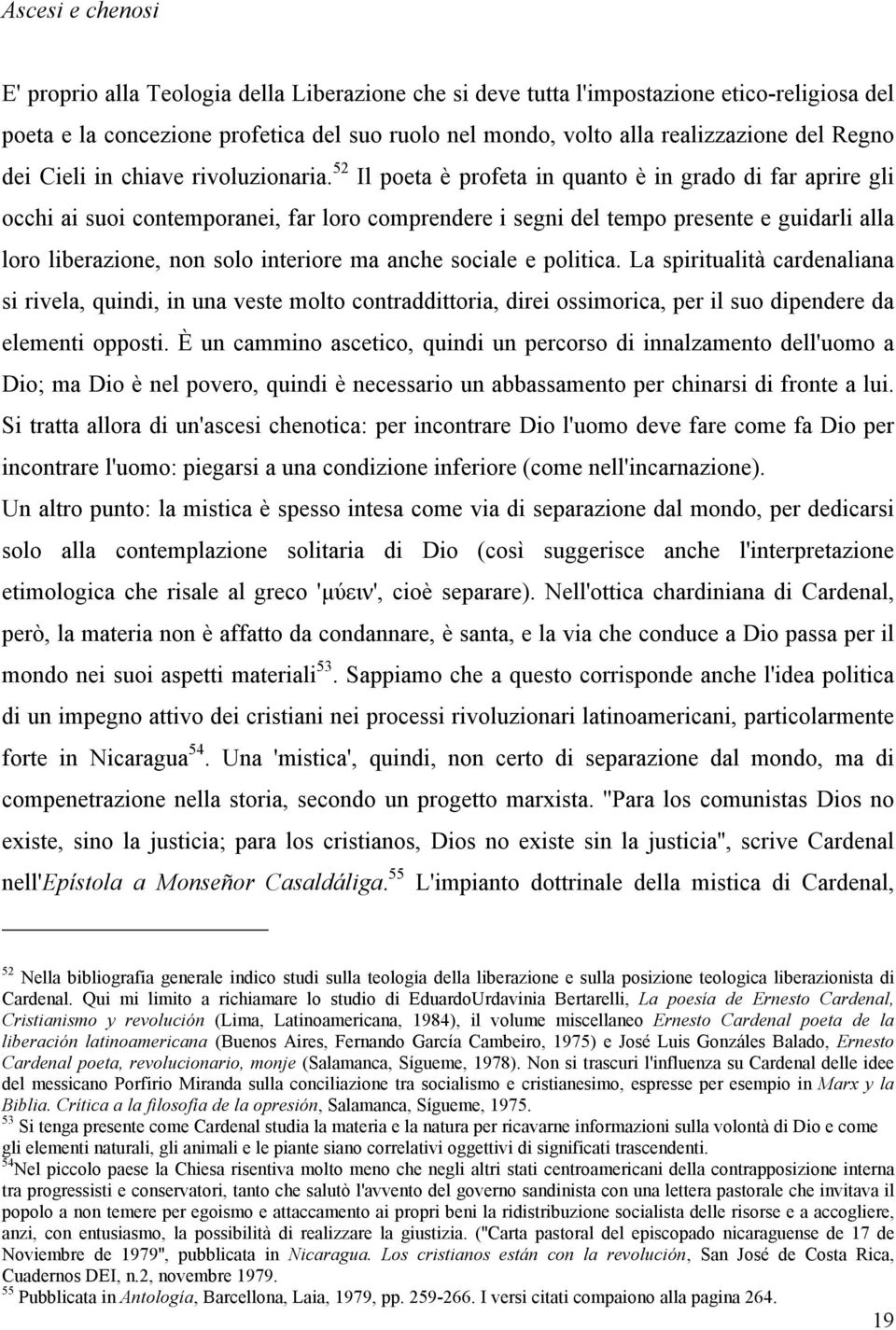 52 Il poeta è profeta in quanto è in grado di far aprire gli occhi ai suoi contemporanei, far loro comprendere i segni del tempo presente e guidarli alla loro liberazione, non solo interiore ma anche