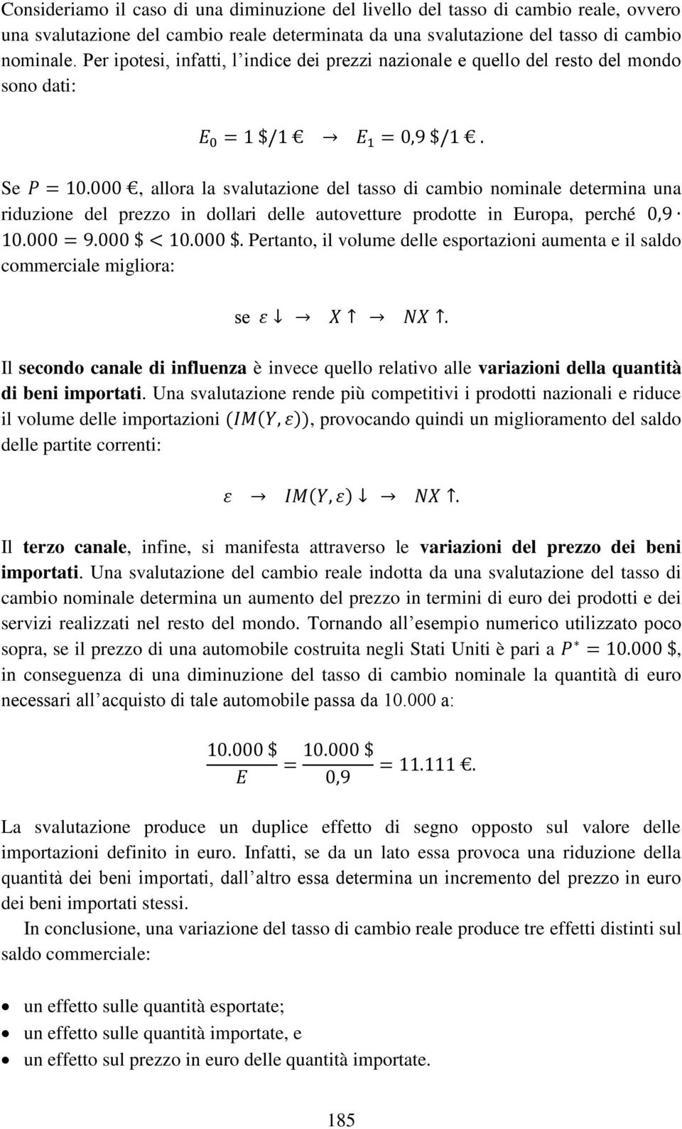 000, allora la svalutazion dl tasso di cambio nominal dtrmina una riduzion dl przzo in dollari dll autovttur prodott in Europa, prché 0,9 10.000 = 9.000 $ 