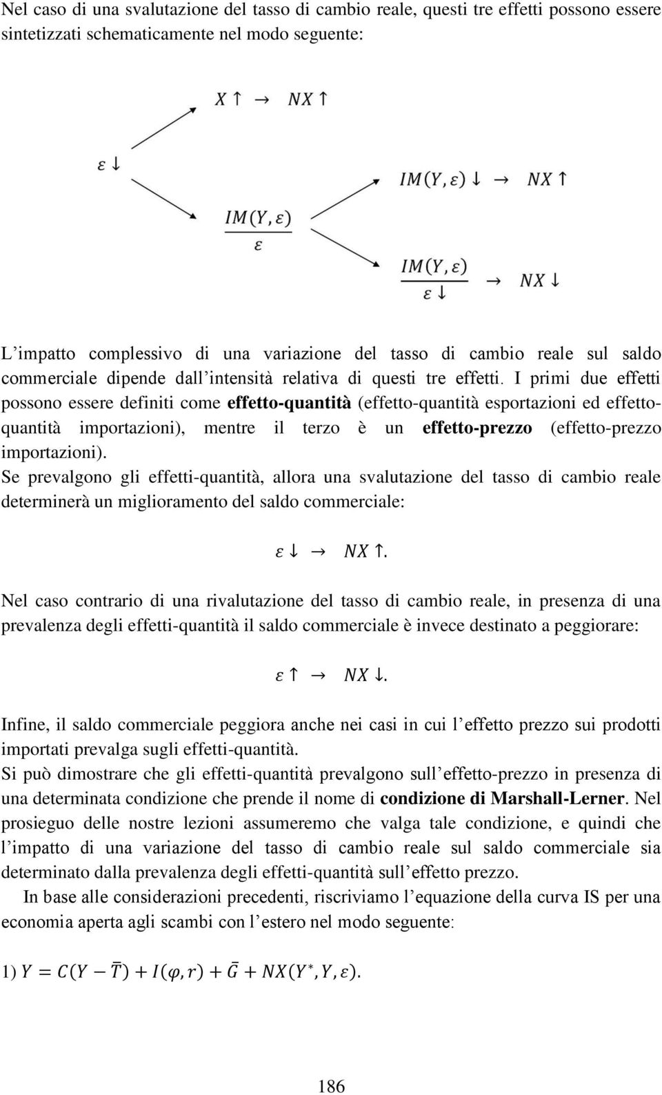 I primi du fftti possono ssr dfiniti com fftto-quantità (fftto-quantità sportazioni d ffttoquantità importazioni), mntr il trzo è un fftto-przzo (fftto-przzo importazioni).