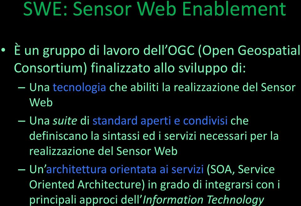 definiscano la sintassi ed i servizi necessari per la realizzazione del Sensor Web Un architettura orientata ai