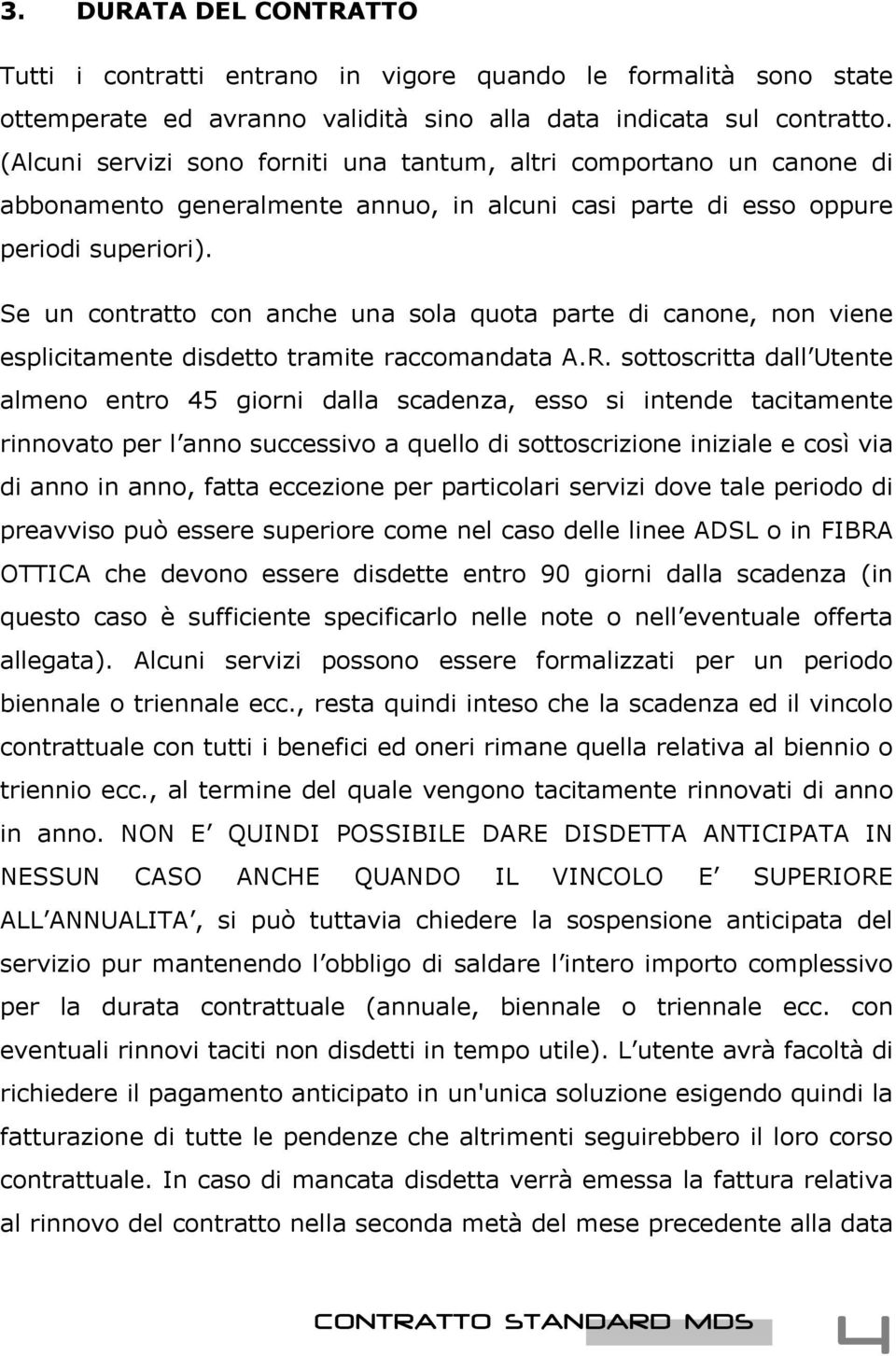 Se un contratto con anche una sola quota parte di canone, non viene esplicitamente disdetto tramite raccomandata A.R.