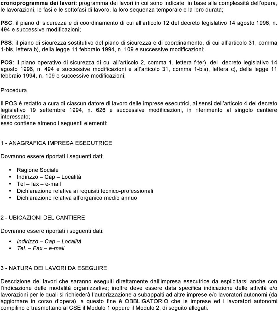 494 e successive modificazioni; PSS: il piano di sicurezza sostitutivo del piano di sicurezza e di coordinamento, di cui all articolo 31, comma 1-bis, lettera b), della legge 11 febbraio 1994, n.