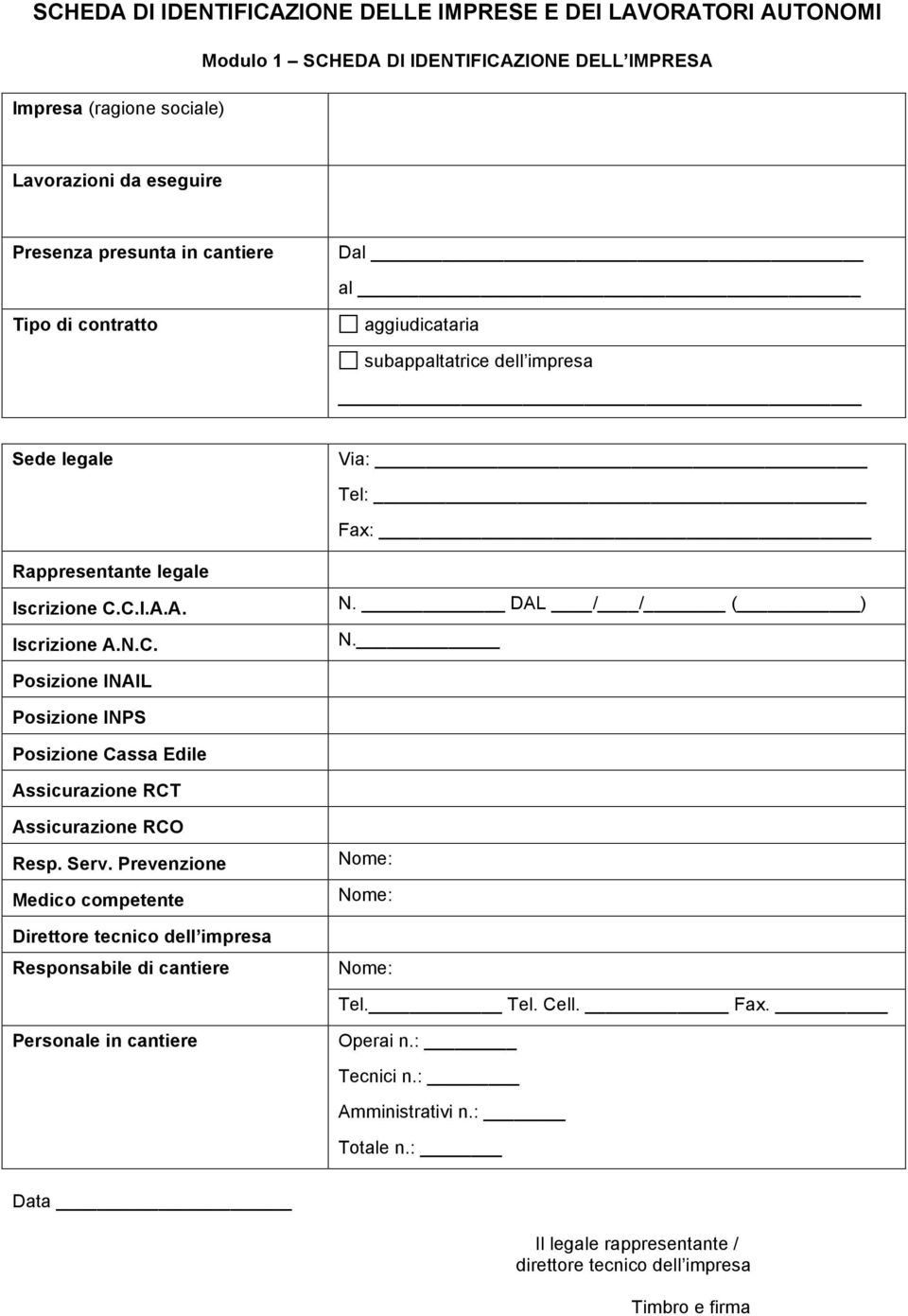 Posizione INAIL Posizione INPS Posizione Cassa Edile Assicurazione RCT Assicurazione RCO Resp. Serv.