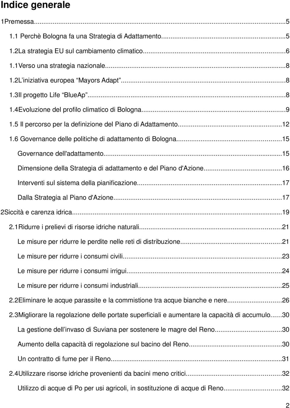 6 Governance delle politiche di adattamento di Bologna...15 Governance dell'adattamento...15 Dimensione della Strategia di adattamento e del Piano d'azione.