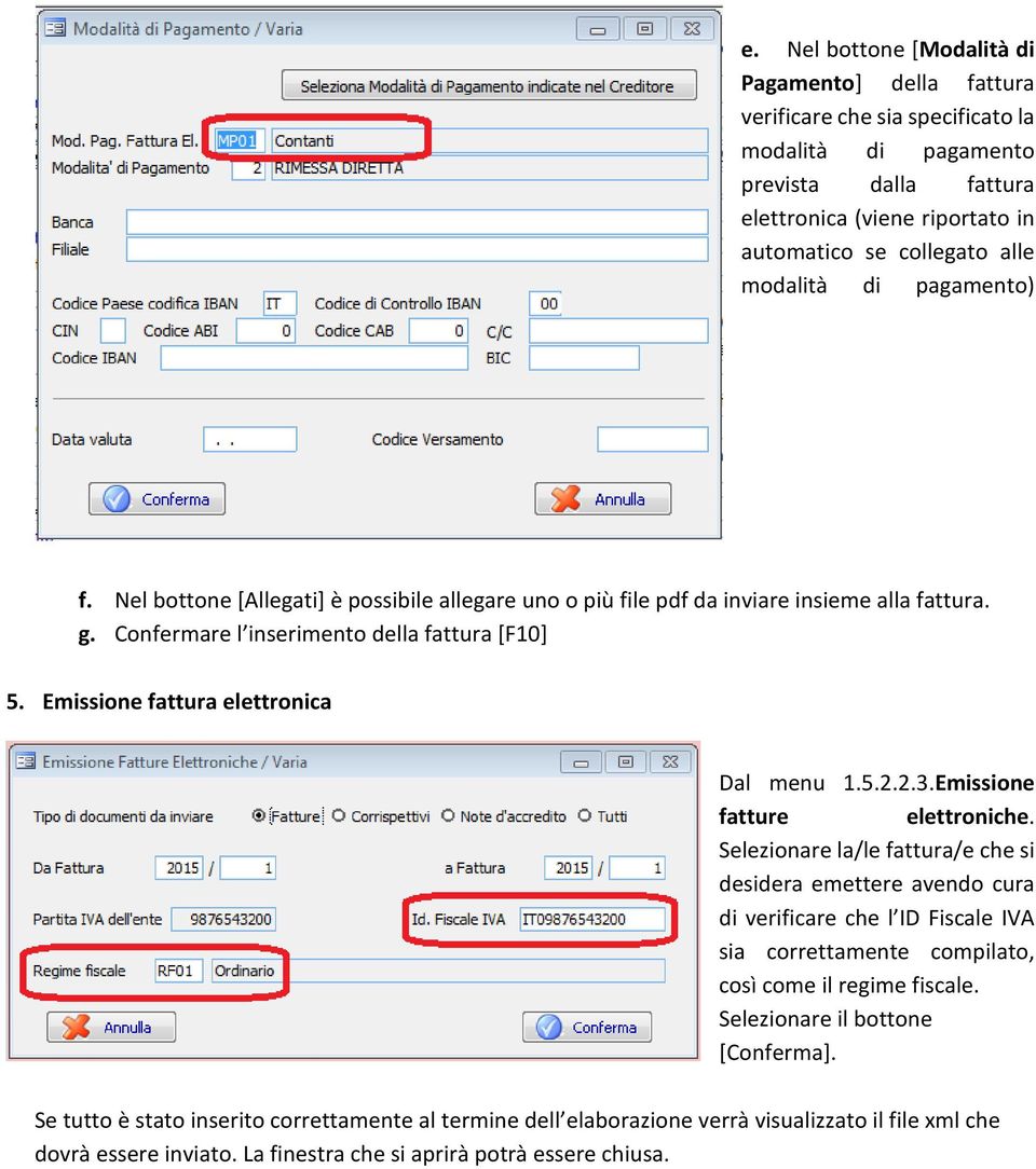 Emissione fattura elettronica Dal menu 1.5.2.2.3.Emissione fatture elettroniche.