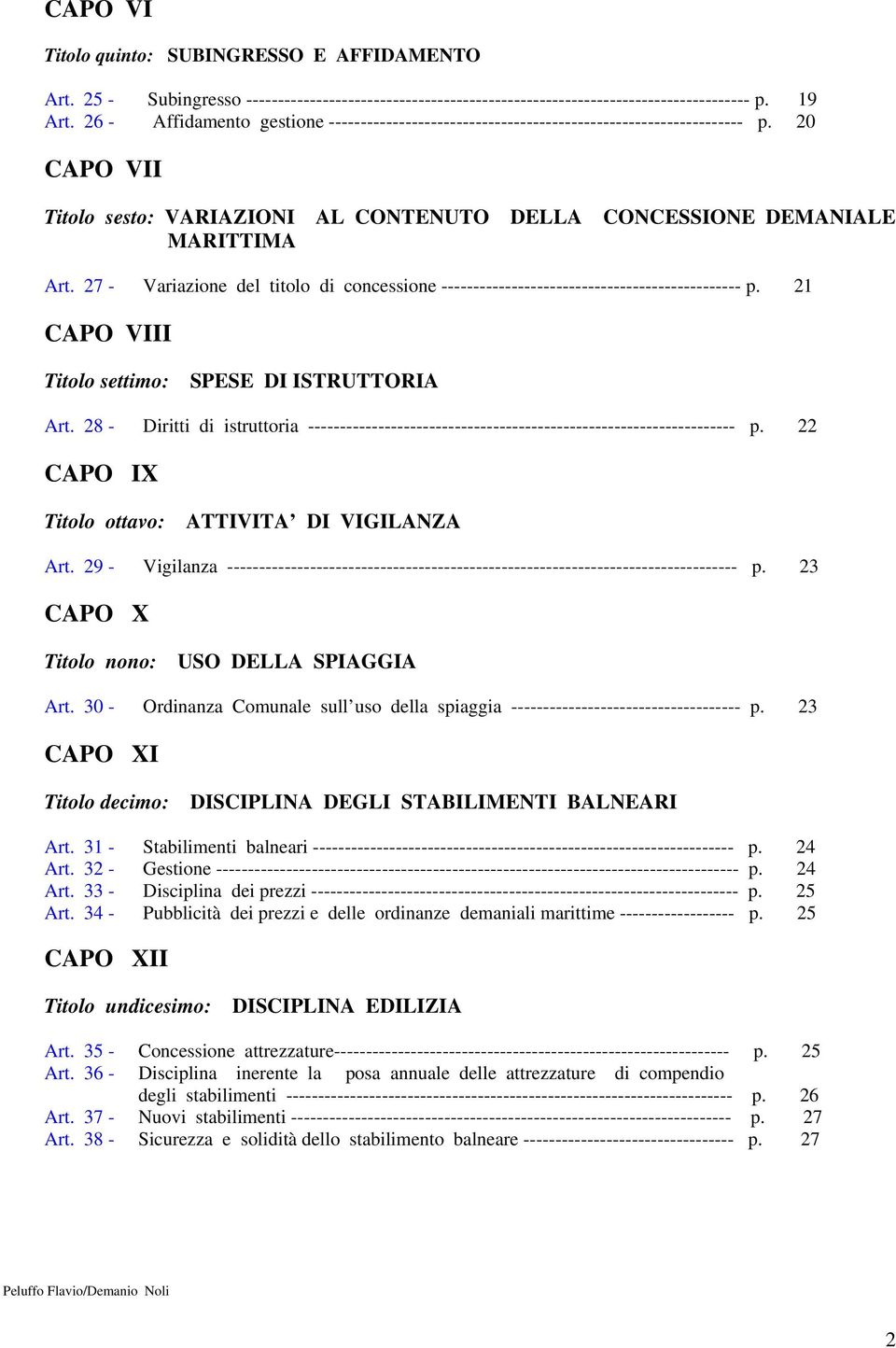 27 - Variazione del titolo di concessione ----------------------------------------------- p. 21 CAPO VIII Titolo settimo: SPESE DI ISTRUTTORIA Art.