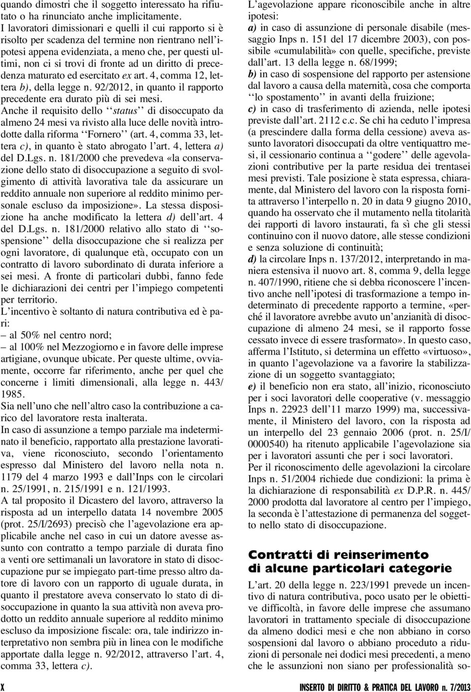 diritto di precedenza maturato ed esercitato ex art. 4, comma 12, lettera b), della legge n. 92/2012, in quanto il rapporto precedente era durato più di sei mesi.