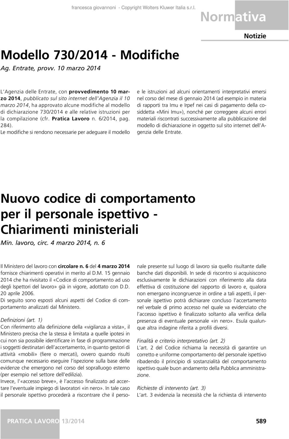 e alle relative istruzioni per la compilazione (cfr. Pratica Lavoro n. 6/2014, pag. 284).