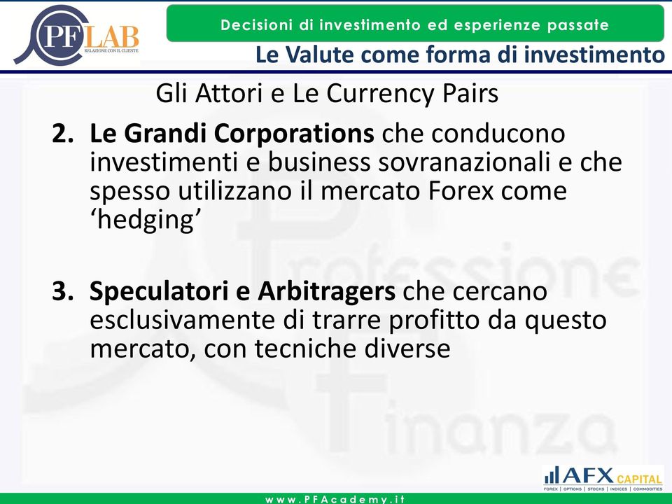 sovranazionali e che spesso utilizzano il mercato Forex come hedging