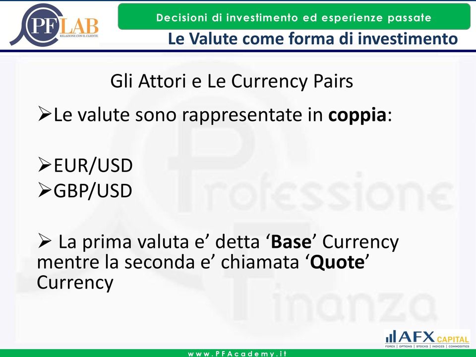 GBP/USD La prima valuta e detta Base
