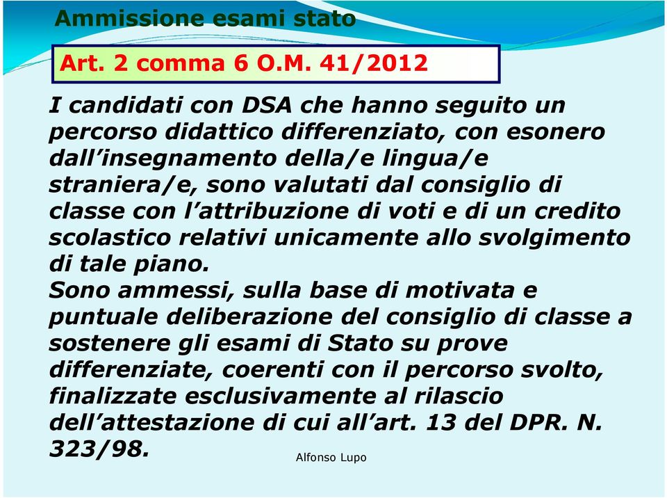 valutati dal consiglio di classe con l attribuzione di voti e di un credito scolastico relativi unicamente allo svolgimento di tale piano.