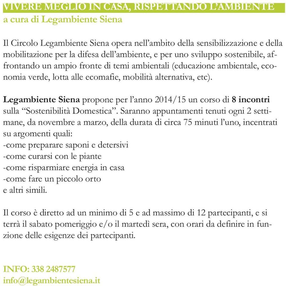 Legambiente Siena propone per l anno 2014/15 un corso di 8 incontri sulla Sostenibilità Domestica.